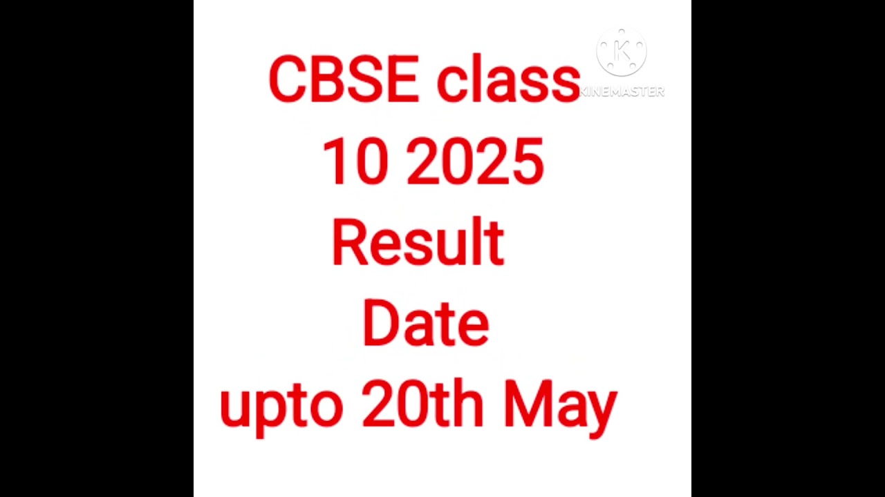 When will CBSE 2025 declare its Class X Result ?