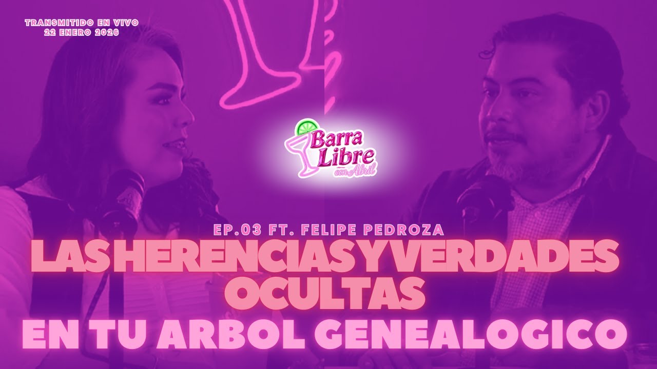 LAS VERDADES OCULTAS EN TU FAMILIA / EP.03 BARRA LIBRE  / FELIPE PEDROZA / CONSTELACIONES FAMILIARES