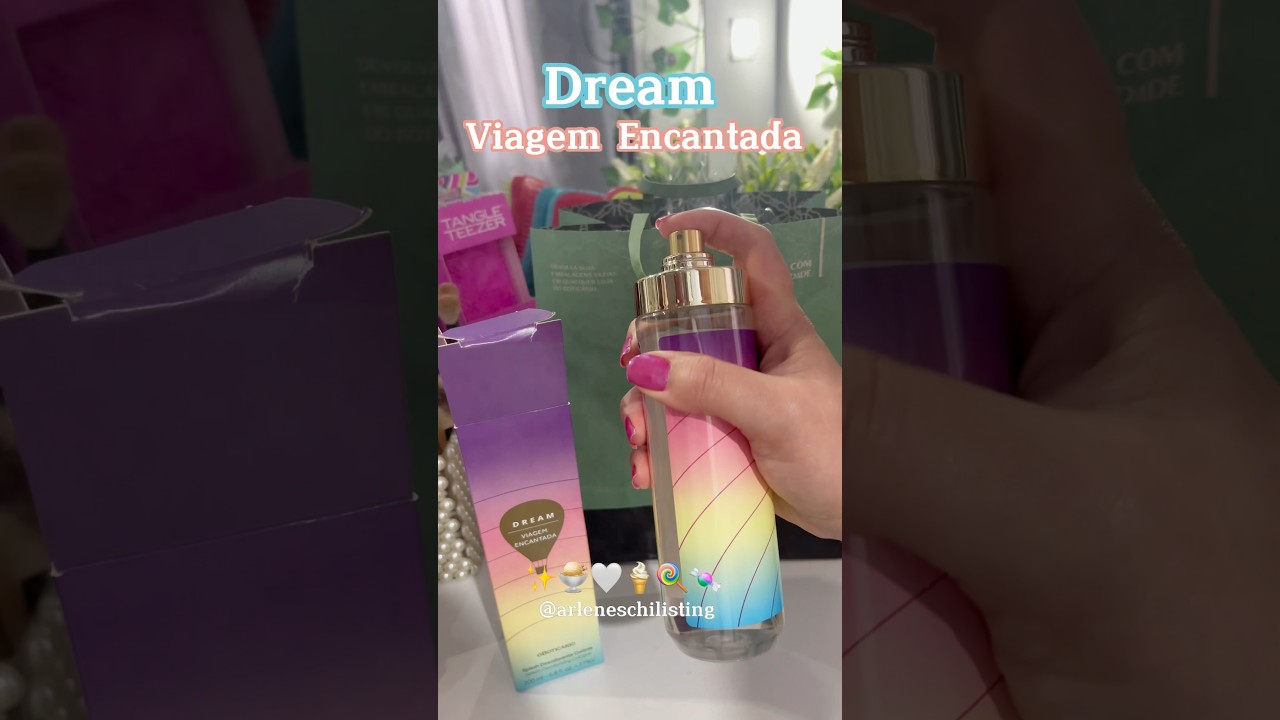 Dream Viagem Encantada🍦🍭💖 #autocuidado #selfcare #rotinadecuidados #rotinadebeleza #oboticario