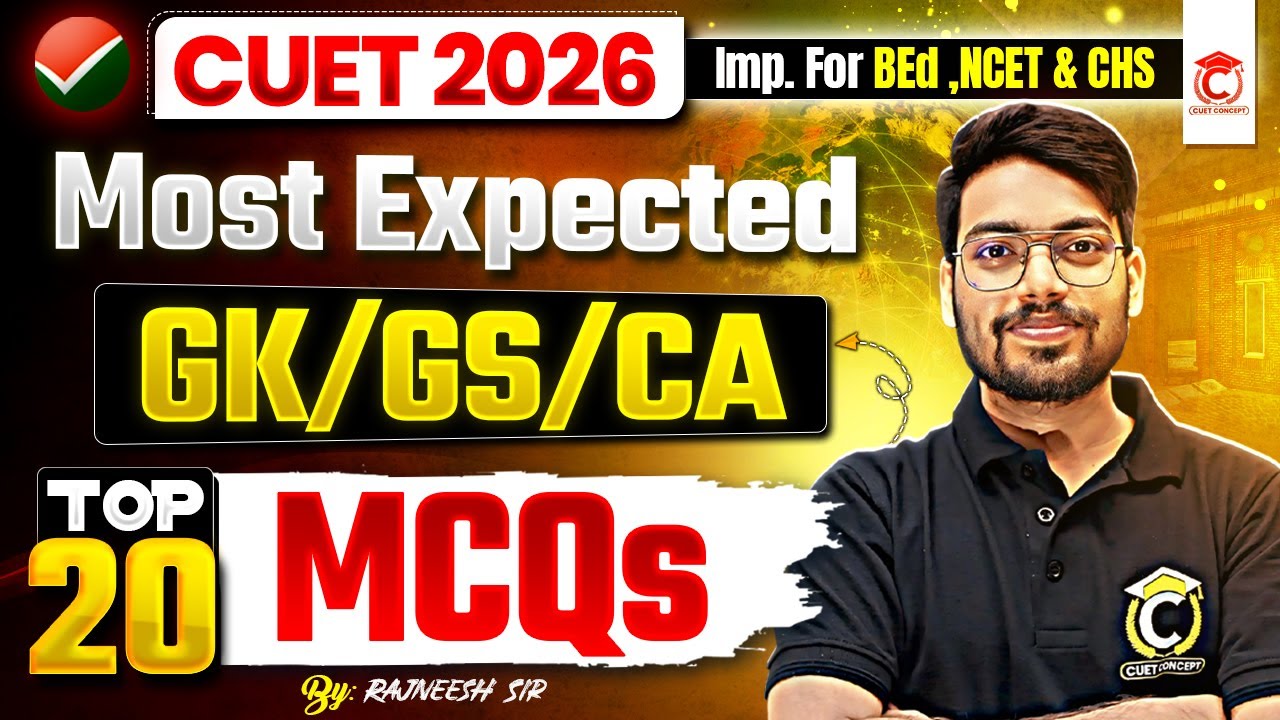 CUET 2026 | Most Expected 2O MCQ🔥for CUET, B.Ed, LLB, NCET & CHS | CUET General Test (GK/GS/CA)