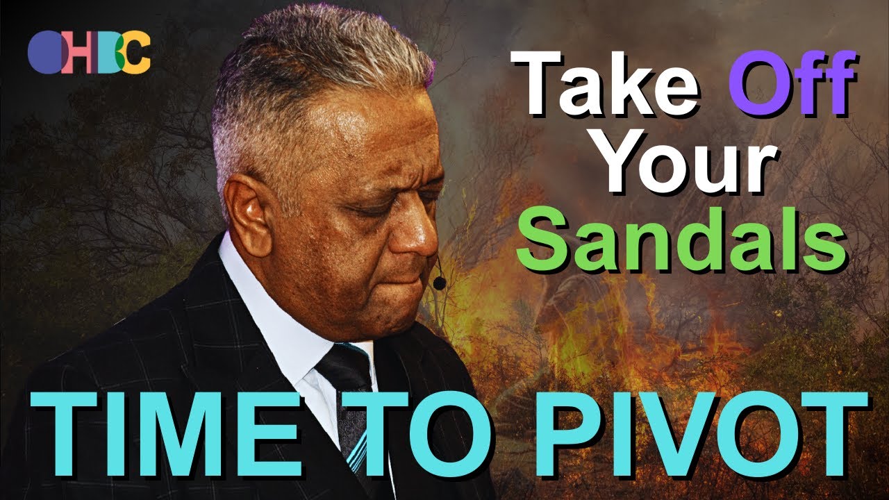 Take off your sandals and make a u turn, Time to pivot- Dr Alvin Fredericks- OHBC Sunday Service