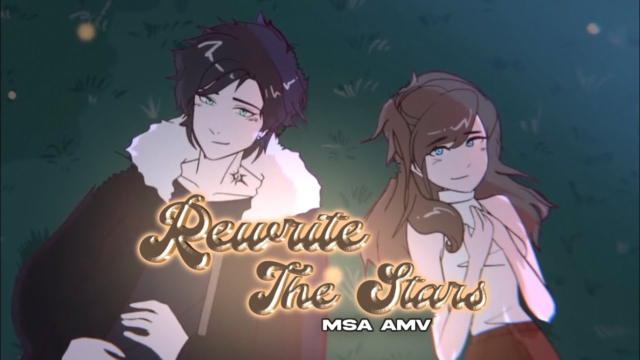 Rewrite The Stars - MSA 🎶AMV🎶