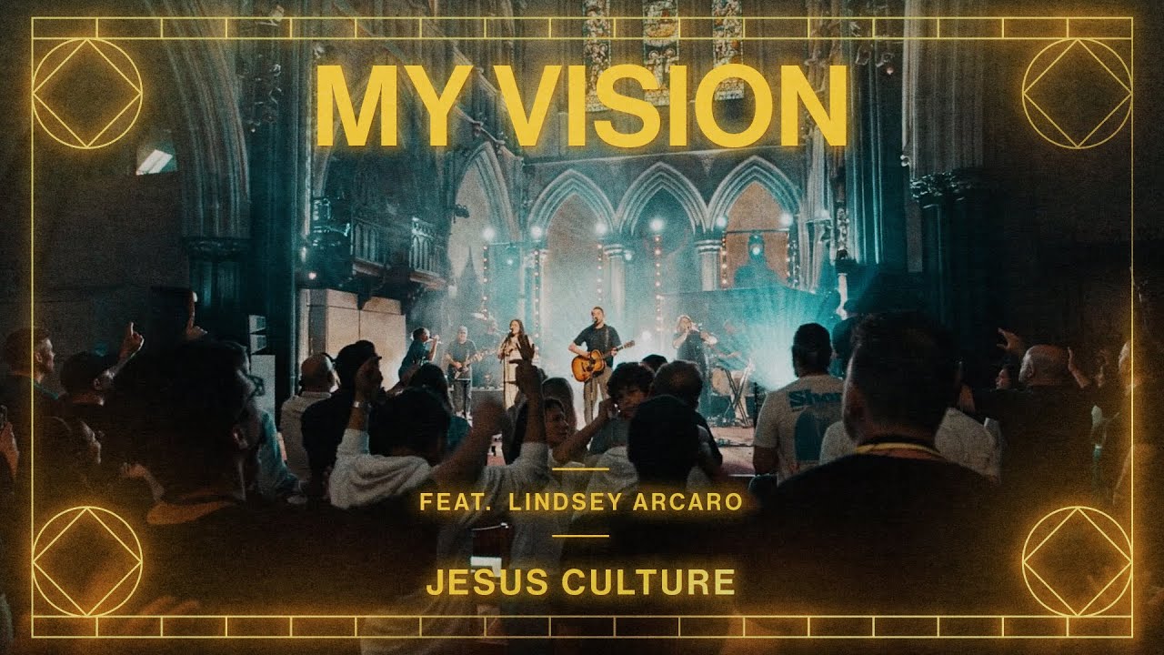 My Vision feat. Lindsey Arcaro | Live From London | Jesus Culture