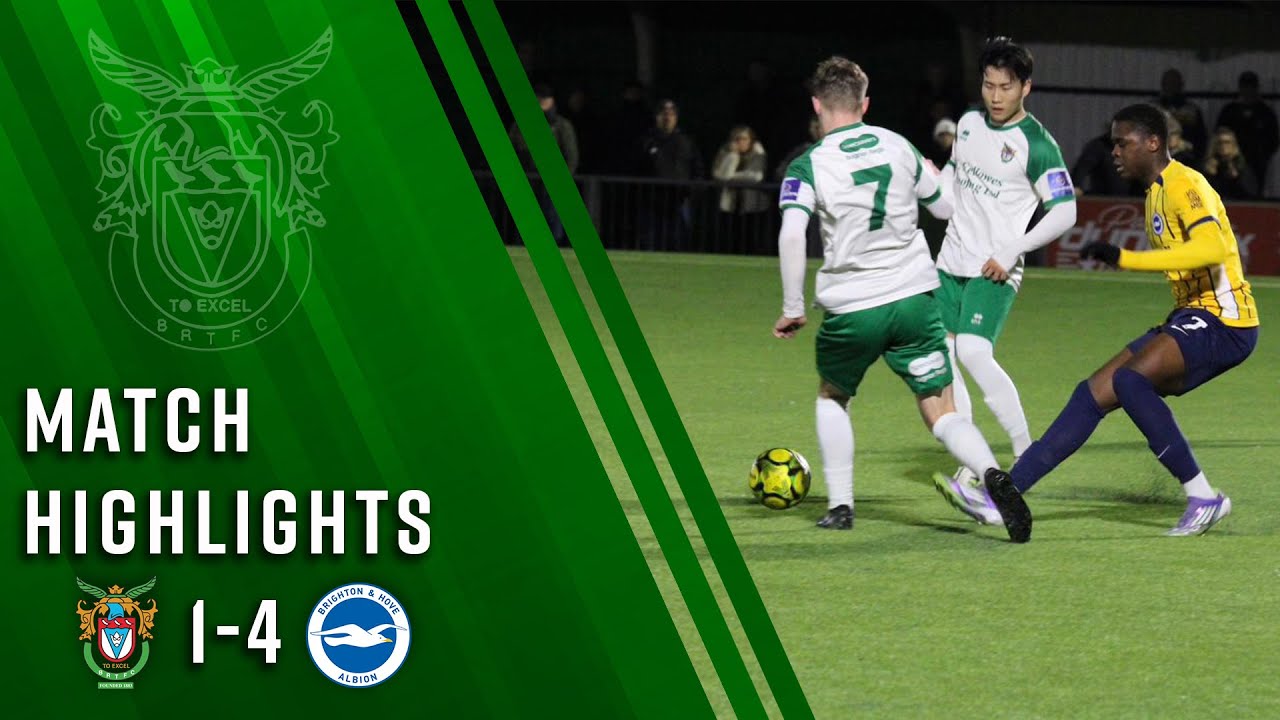 Bognor Regis Town 1-4 Brighton & Hove Albion | Match Highlights
