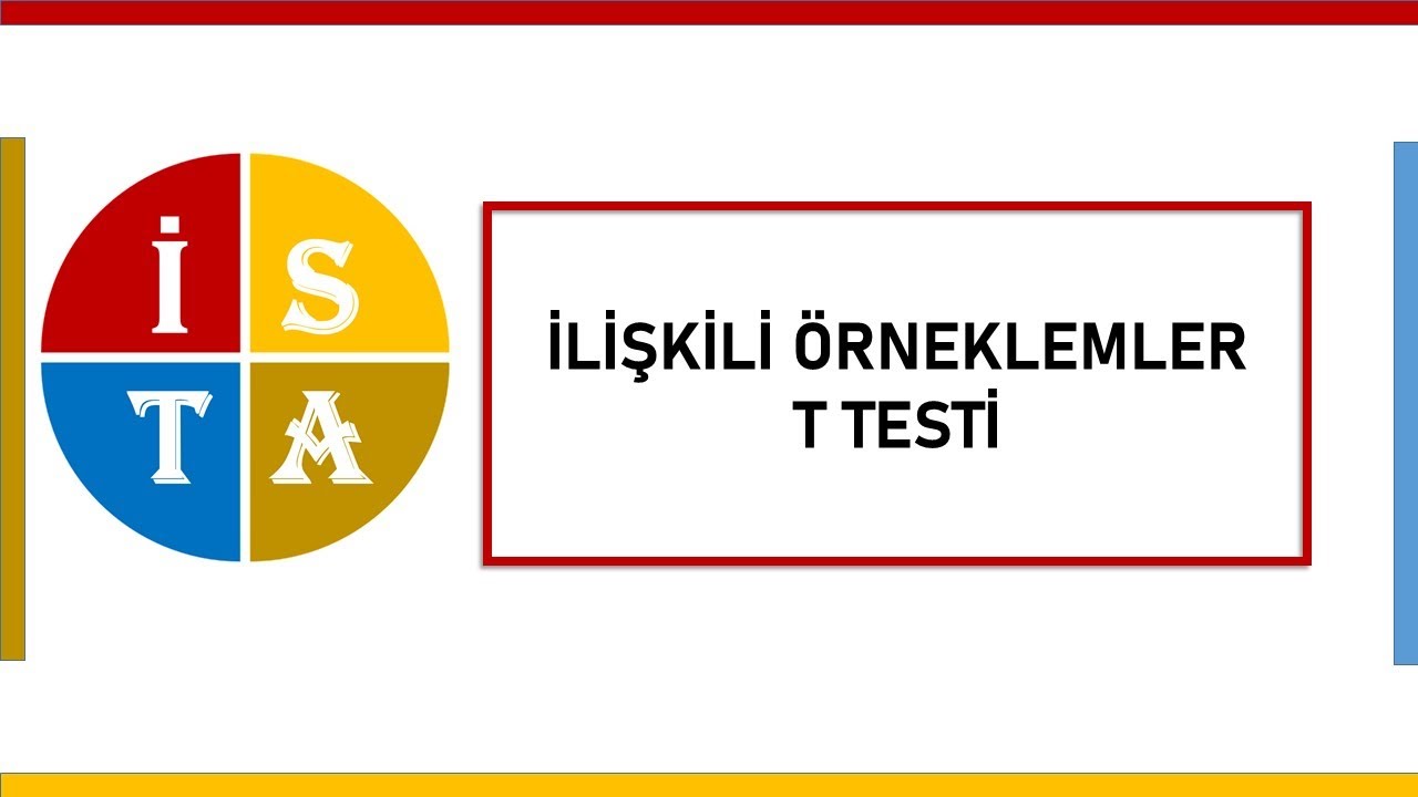 İLİŞKİLİ ÖRNEKLEMLER T TESTİ