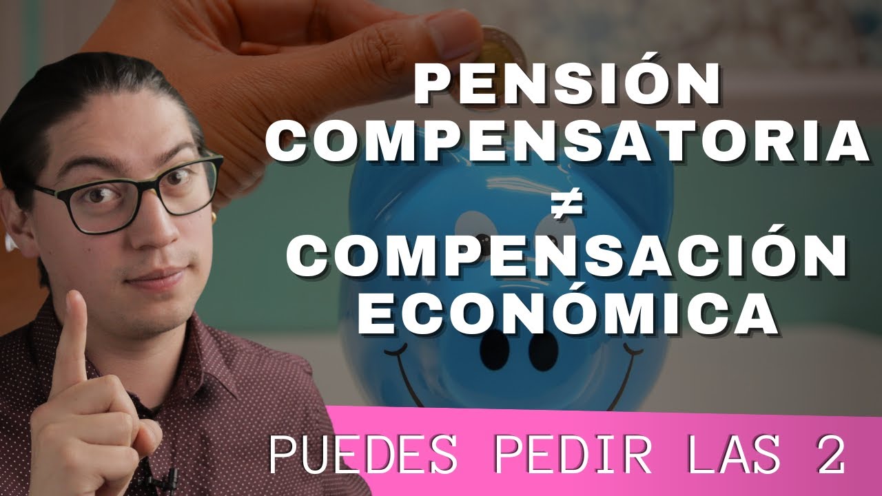 Pensión Compensatoria y Compensación Económica NO SON LO MISMO