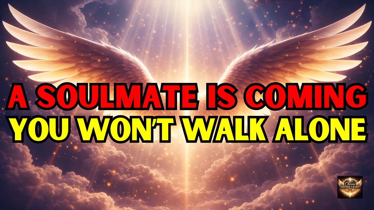 🛑 CHOSEN ONE: A BLESSED SOULMATE IS COMING — SENT BY GOD TO GUIDE AND PROVIDE FOR YOU ❤️✨