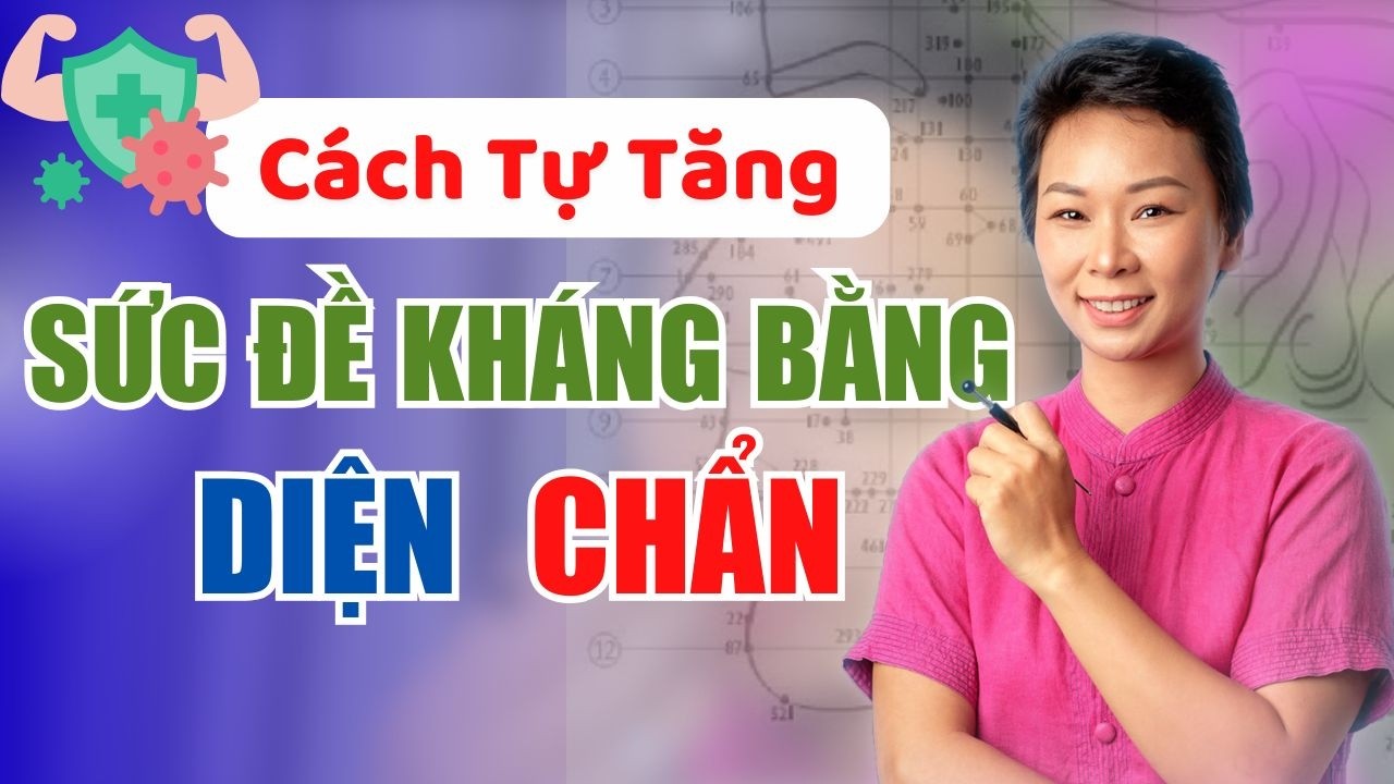 Cách Tự Tăng Sức Đề Kháng Bằng Diện Chẩn | Thầy Thuốc Tự Thân – Ấm Người, Khỏe Tự Nhiên