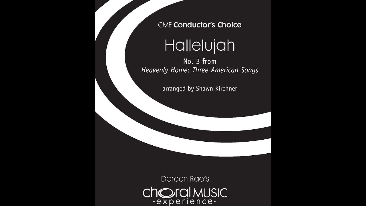 Heavenly Home, 1. Hallelujah (SATB divisi Choir) - Arranged by Shawn Kirchner