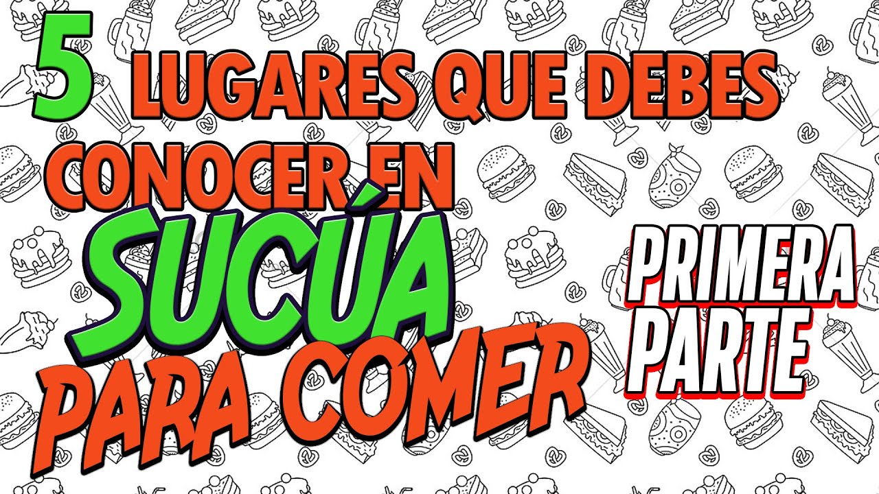 5 LUGARES QUE DEBES CONOCER EN SUC&Uacute;A PARA COMER