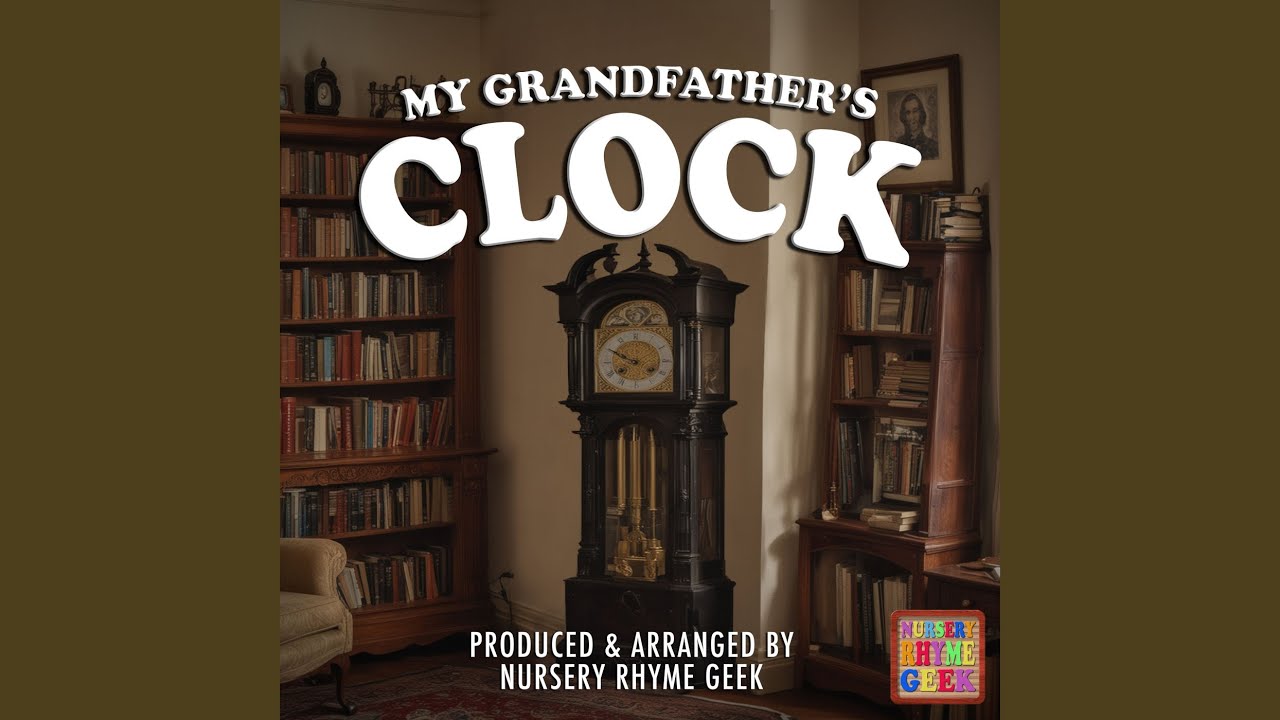 My Grandfather's Clock (Nursery Rhyme Version)