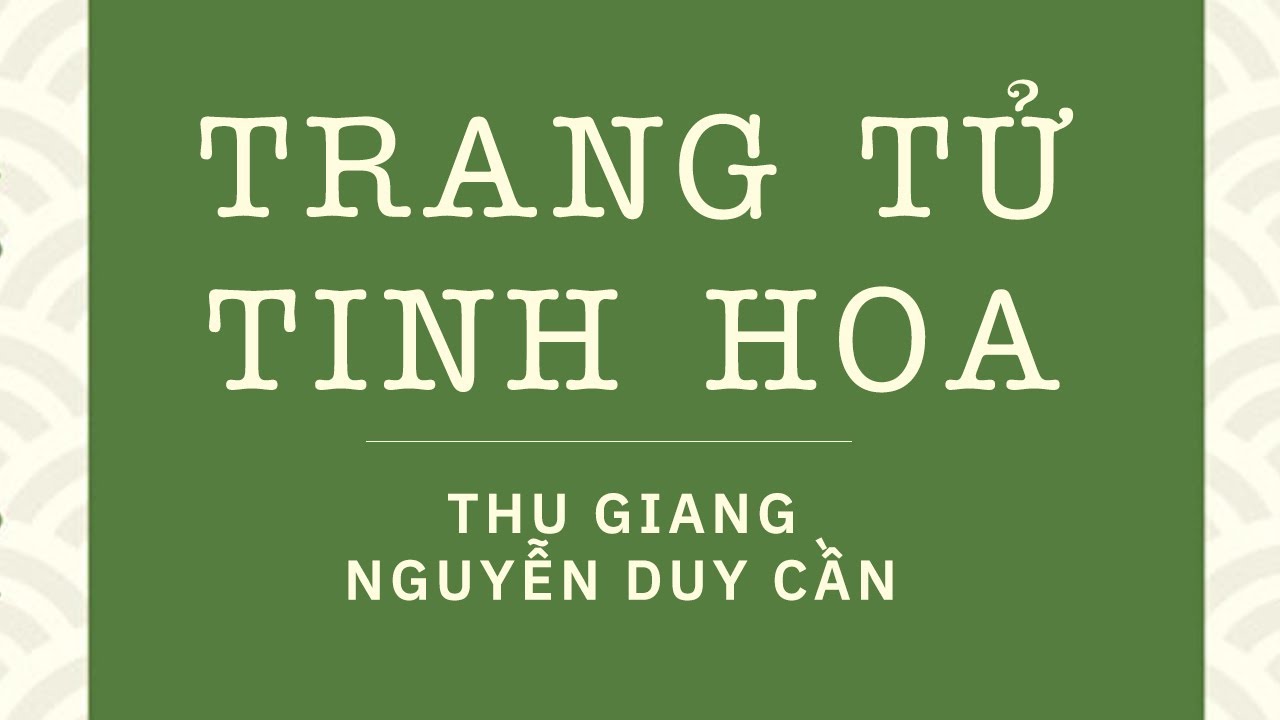 [S&aacute;ch N&oacute;i] Trang Tử Tinh Hoa - Chương 1 | Thu Giang Nguyễn Duy Cần