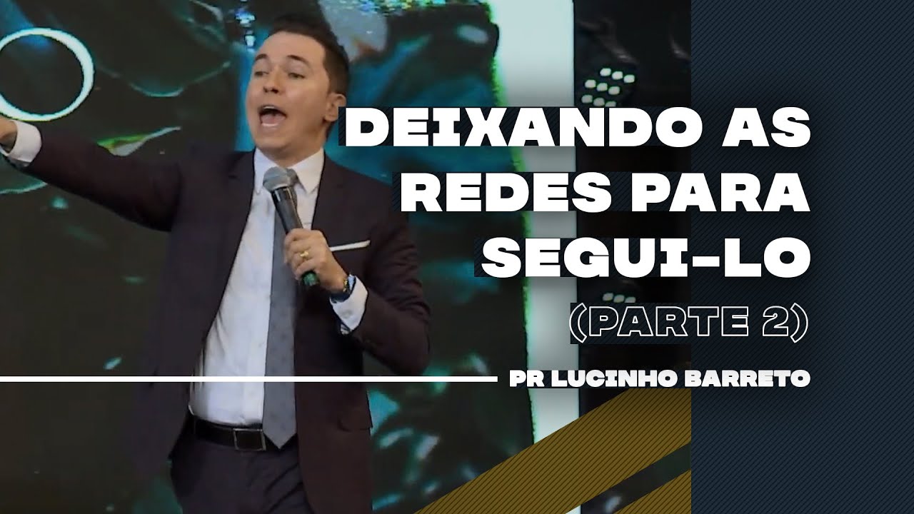Deixando as redes para segui-lo | Parte 2 | 03 | Pr. Lucinho