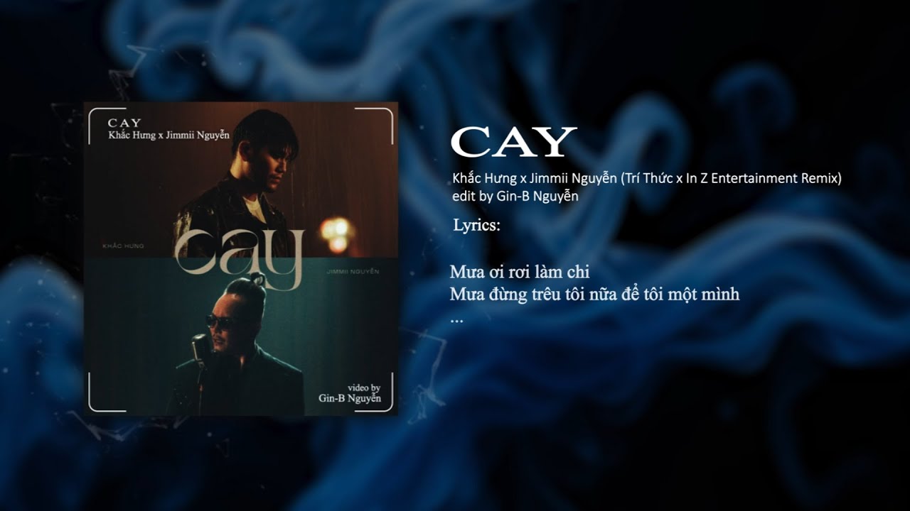 CAY (Remix) - KHẮC HƯNG, JIMMII NGUYỄN