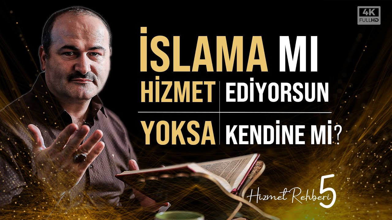 İslama Mı Hizmet Ediyorsun Yoksa Kendine Mi? [Hizmet Rehberi 5] | Said Şaşmaz