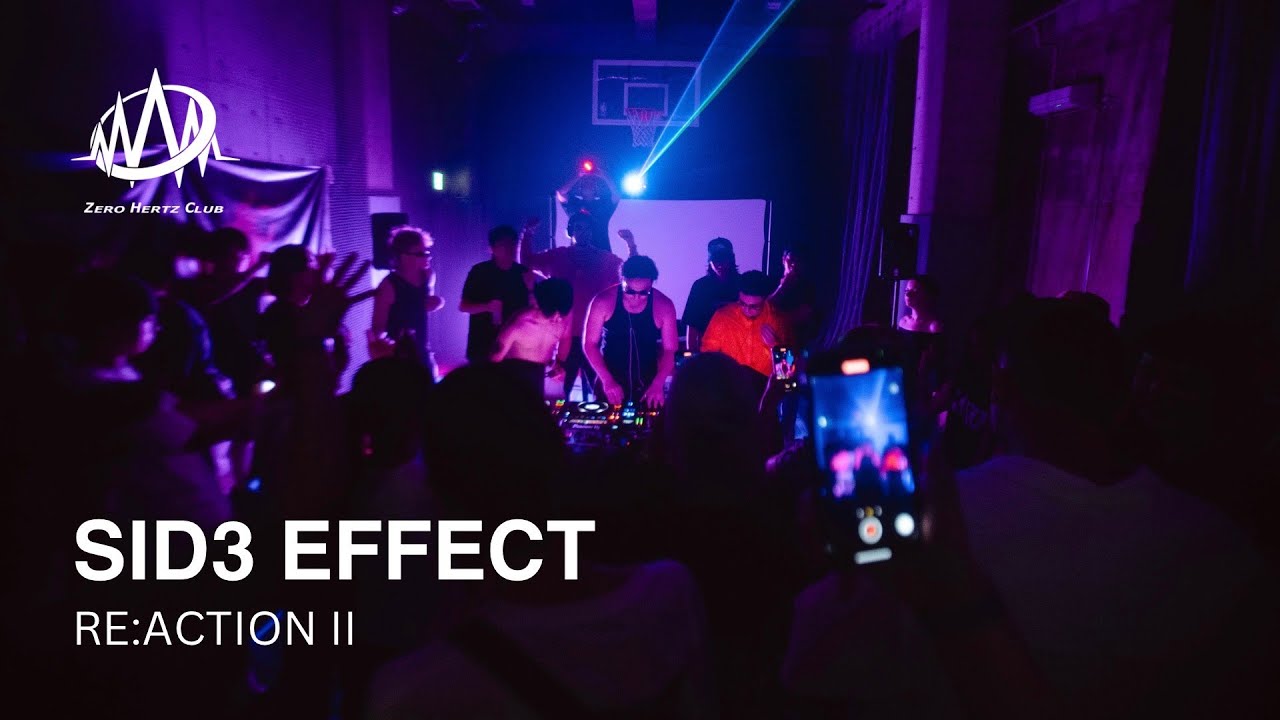 SID3 EFFECT | ZERO HERTZ CLUB @RE:ACTIONⅡ