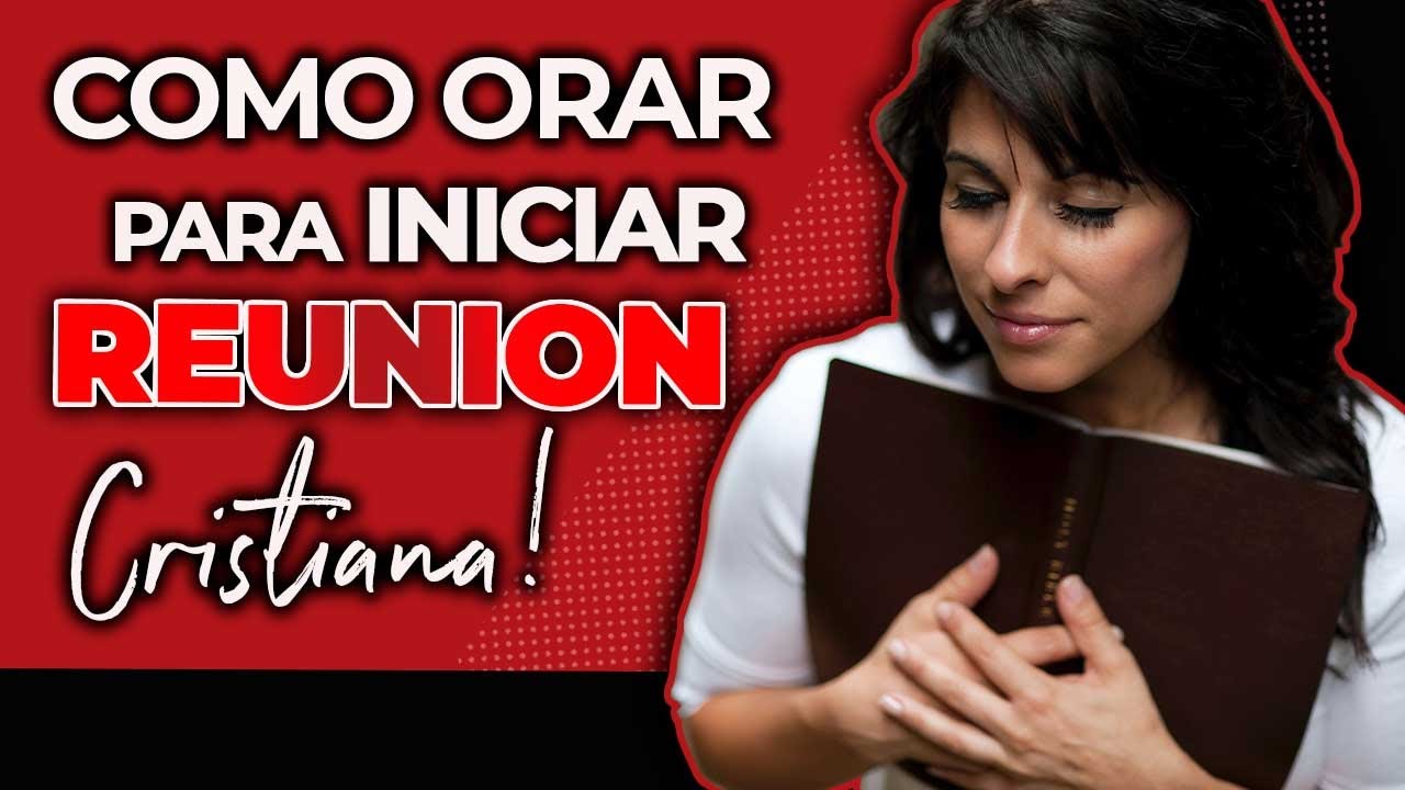 🙏 C&oacute;mo ORAR para INICIAR una REUNION cristiana 🔥 Estudios Biblicos. Cultos cristianos. Liderazgo...