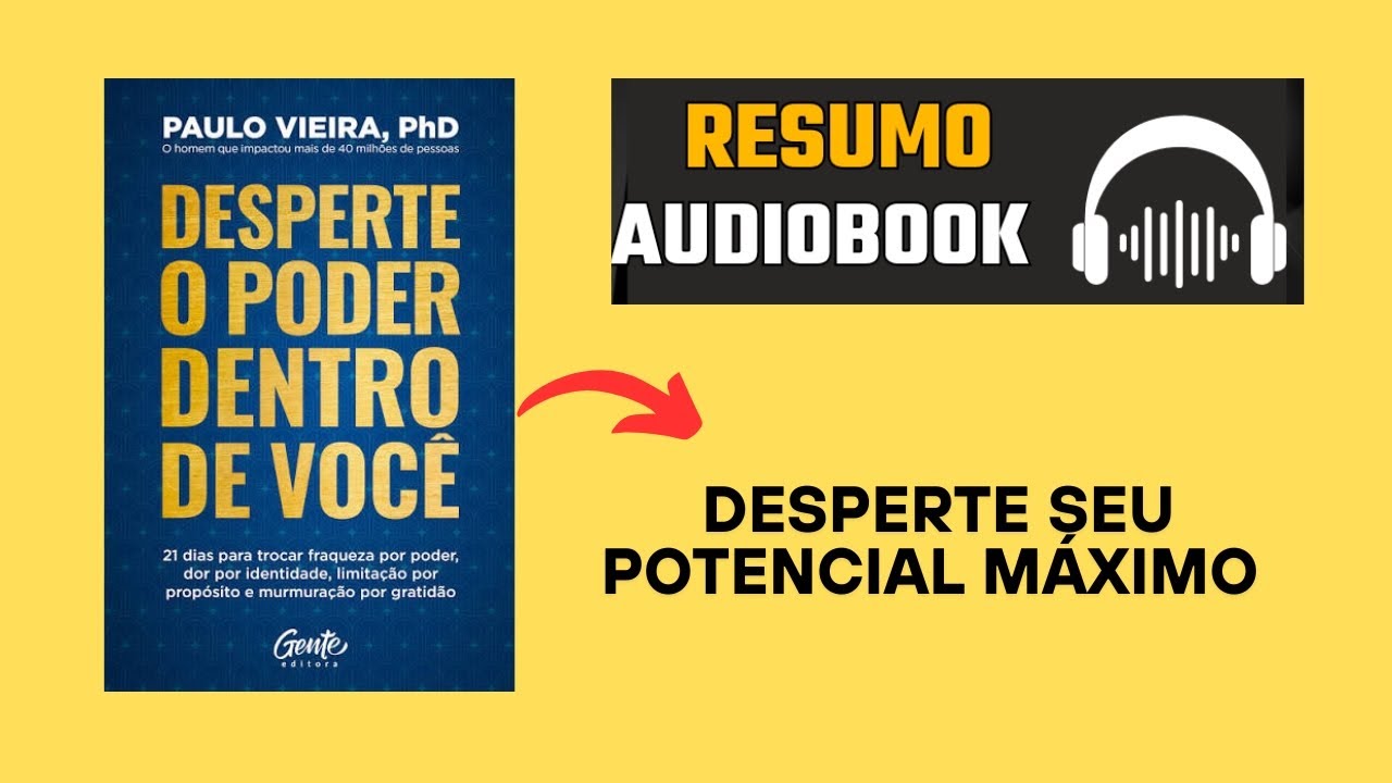DESPERTE O PODER DENTRO DE VOCÊ - Resumo audiobook | Paulo Vieira 