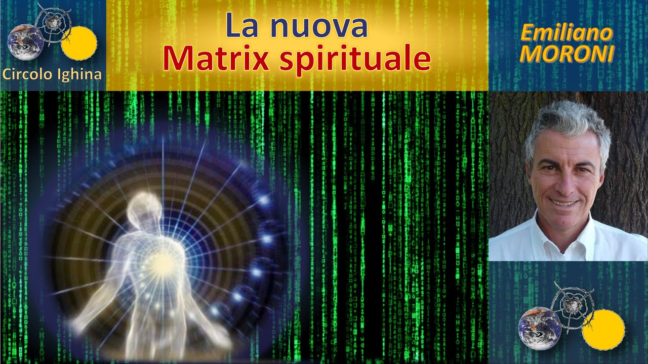 La nuova Matrix spirituale - Emiliano Moroni