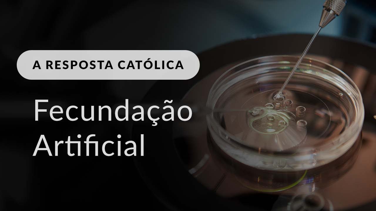 O que a Igreja ensina a respeito da fecundação artificial?