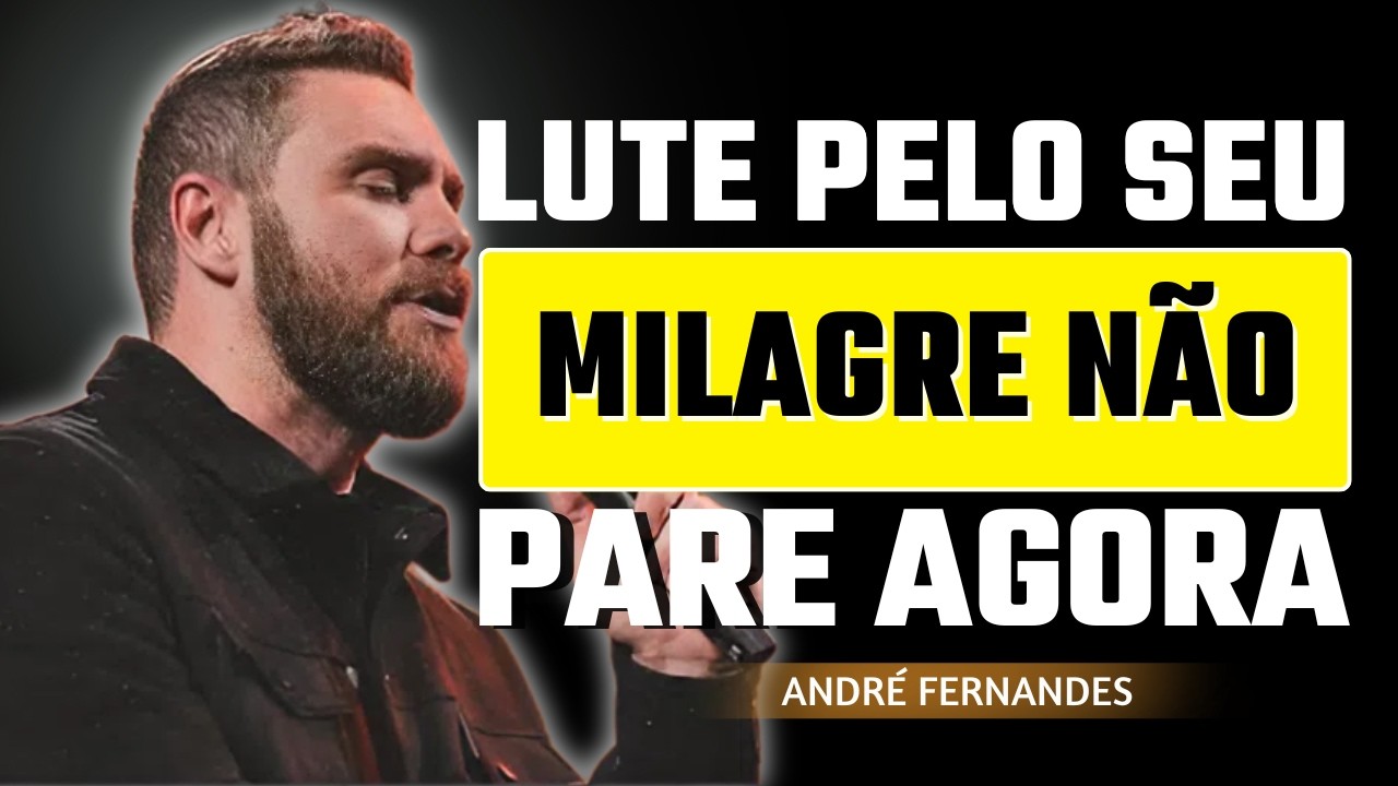 Lute Pelo Seu Chamado: Não Tenha Medo de Avançar | André Fernandes