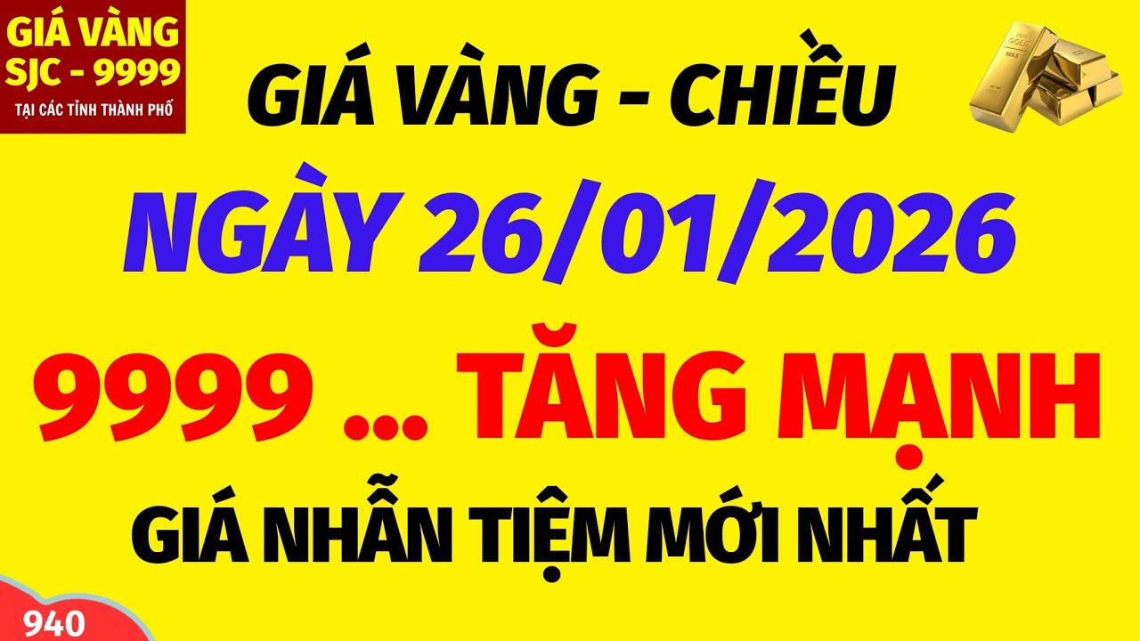 Giá vàng hôm nay 9999 CHIỀU ngày 26 tháng 1 năm 2026- GIÁ VÀNG NHẪN 9999- Bảng giá vàng sjc, 24k 18k