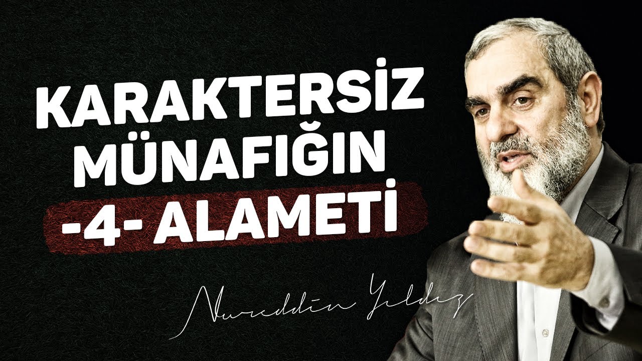 KARAKTERSİZ MÜNAFIĞIN -4- ALAMETİ | Nureddin Yıldız