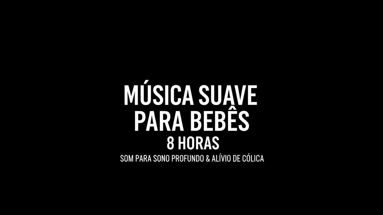 Som para acalmar Bebês (8 Horas) - Sono Profundo, Cólica e Relaxamento (Fundo Preto)