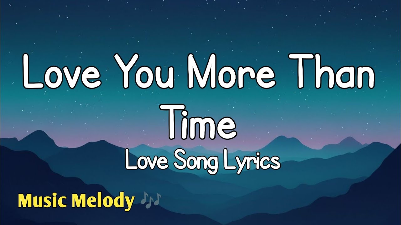 Love You More Than Time - Romantic Love Song (Lyrics) 😚