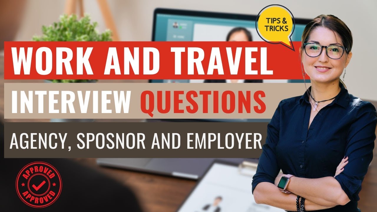 Work and Travel. Interview Types, Tips and Tricks and Questions Asked.