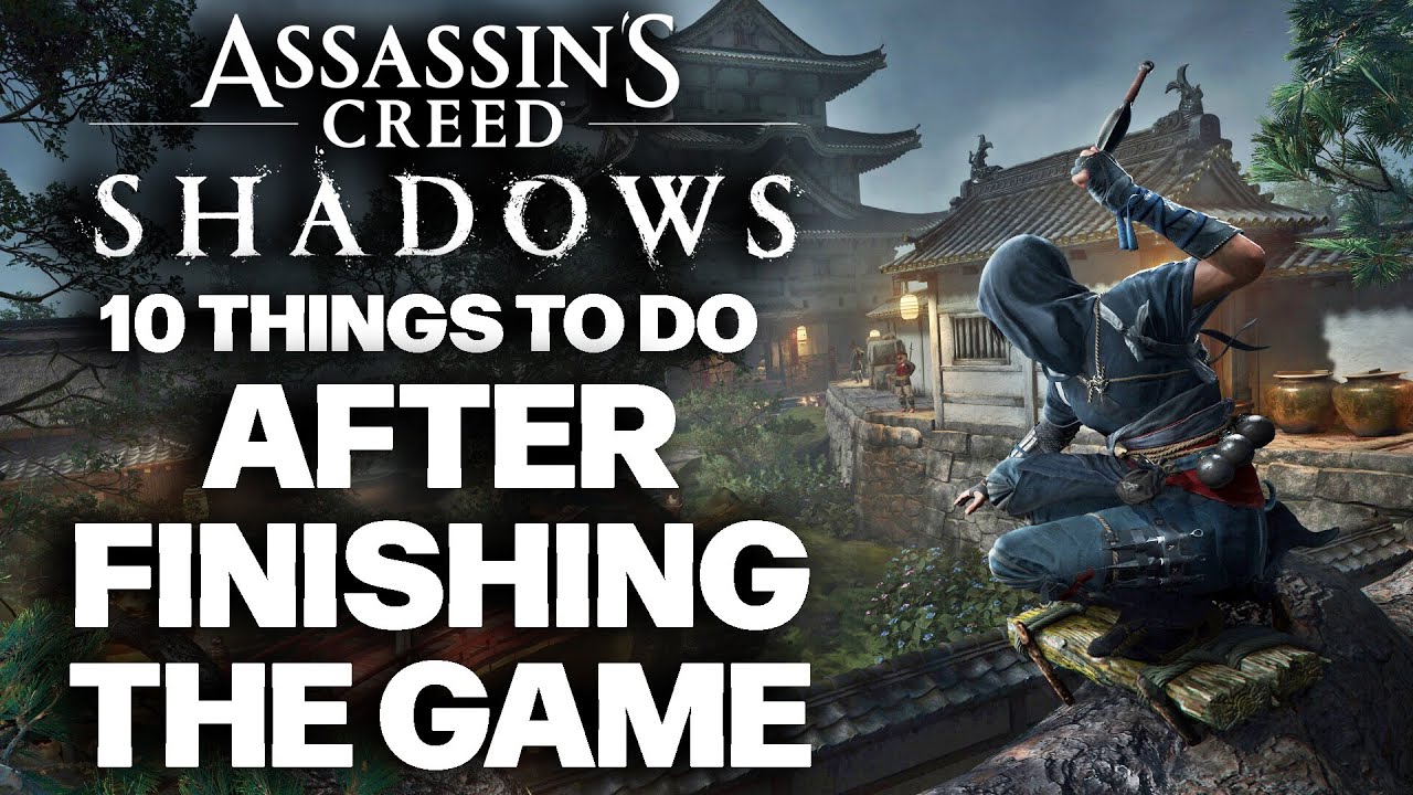 Assassin’s Creed Shadows - 10 Things To Do AFTER FINISHING THE GAME