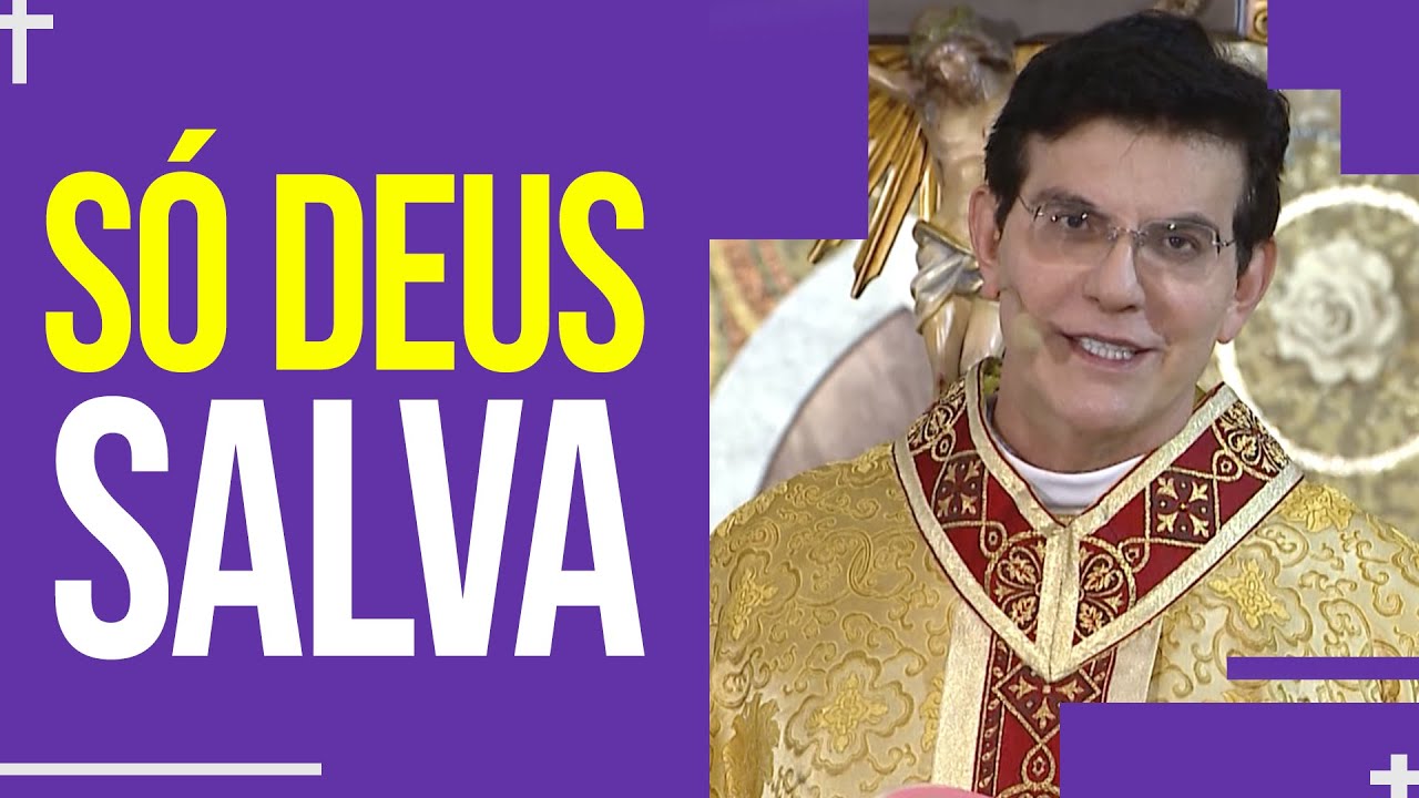 SÓ DEUS SALVA | Padre Reginaldo Manzotti | Homilia