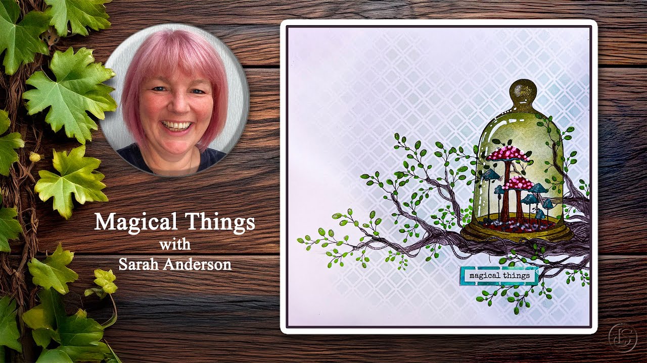 Magical Things with Sarah Anderson - A Lavinia Stamps Tutorial