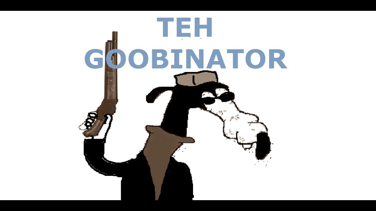 The goobinator