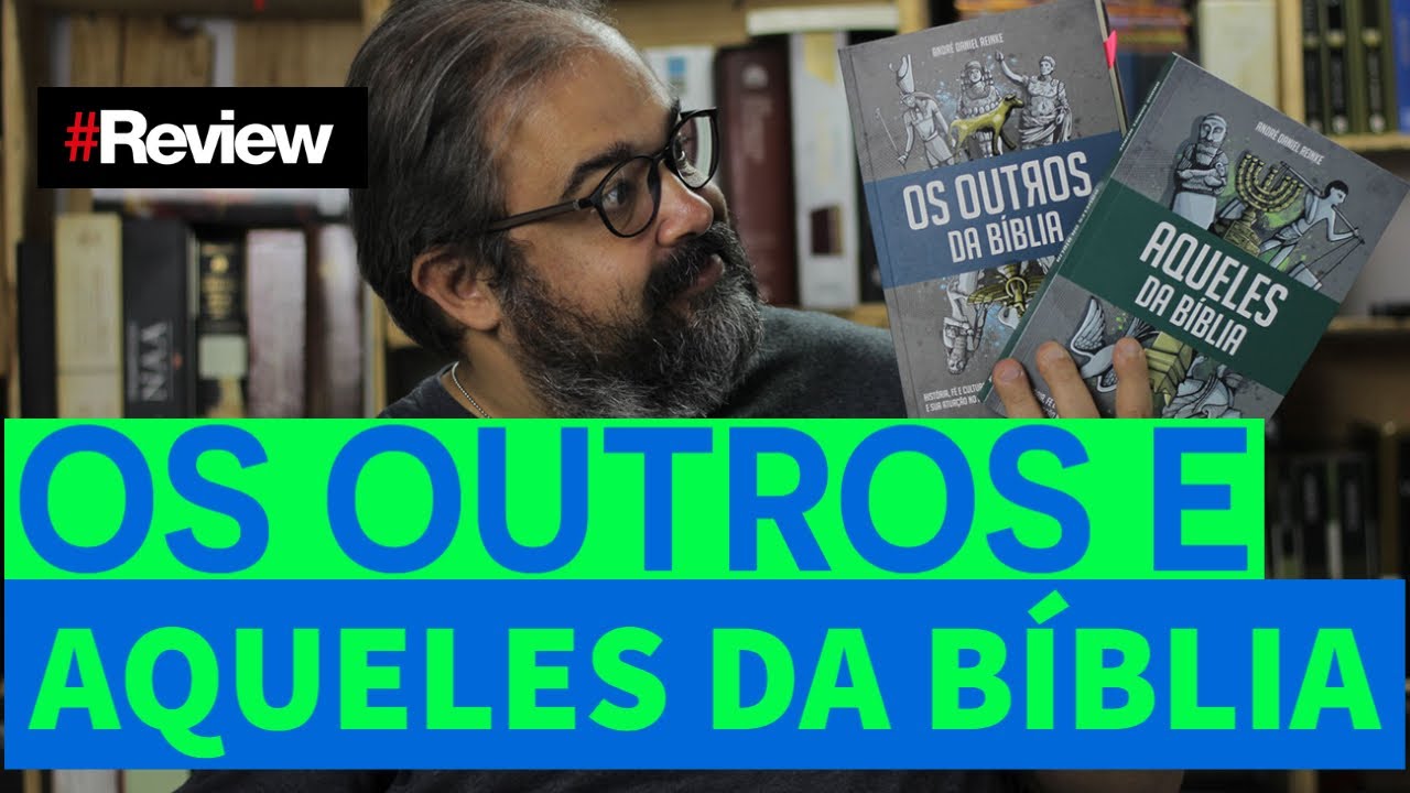 OS OUTROS E AQUELES DA BÍBLIA - REVIEW