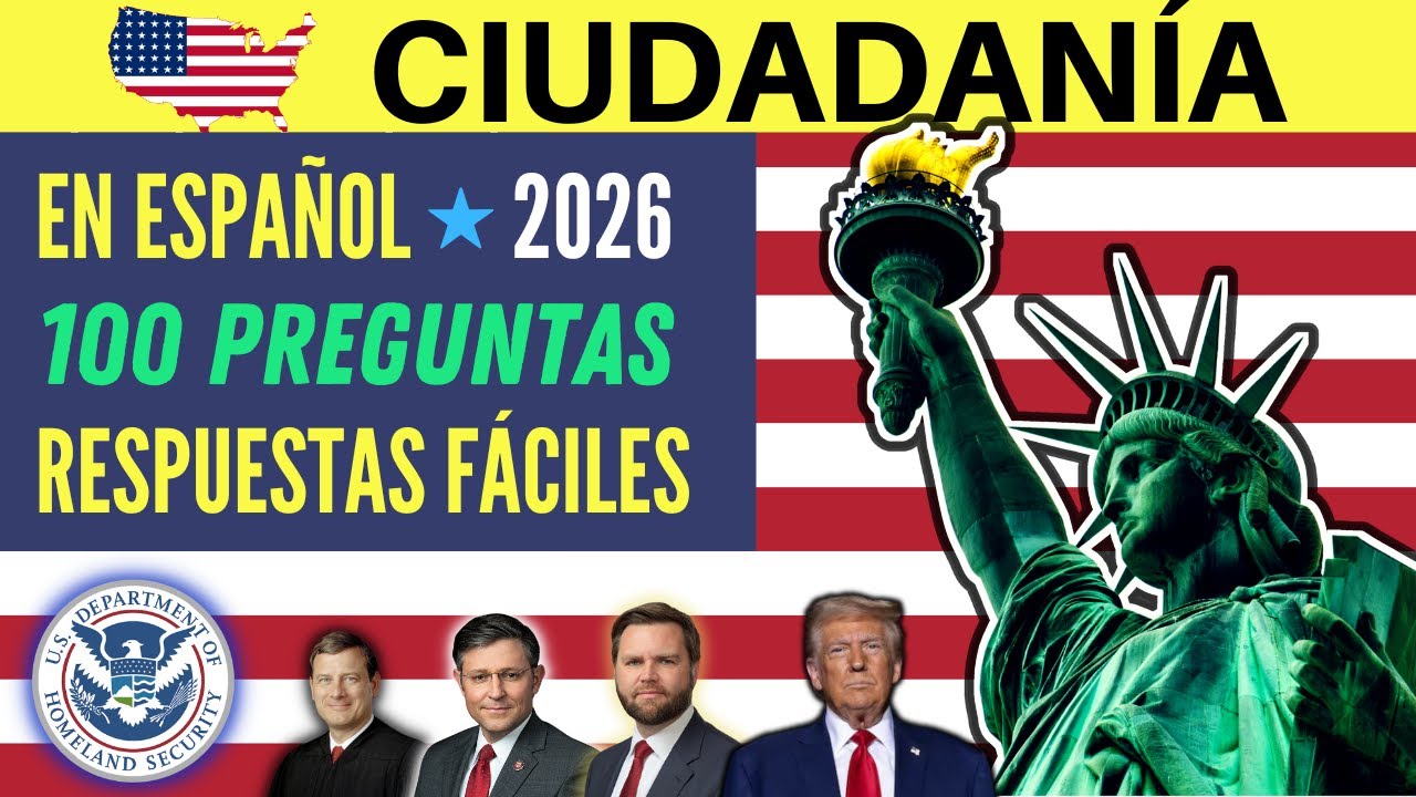 EXAMEN DE CIUDADANÍA AMERICANA EN ESPAÑOL 2026: Las 100 Preguntas y Respuestas Fáciles