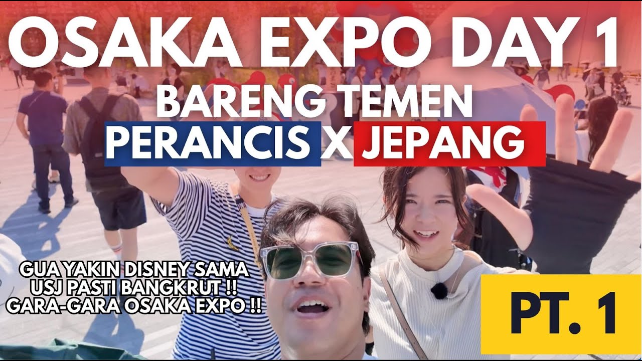 OSAKA EXPO SATU HARI GAKAN CUKUP TRIP DAY 1 PT. 1