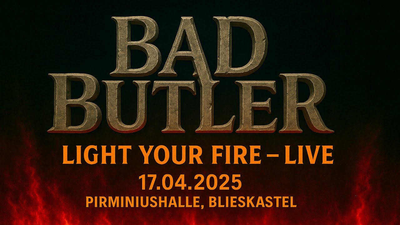 BAD BUTLER - LIGHT YOUR FIRE - LIVE - 17.04.2025 - Priminiushalle, Blieskastel