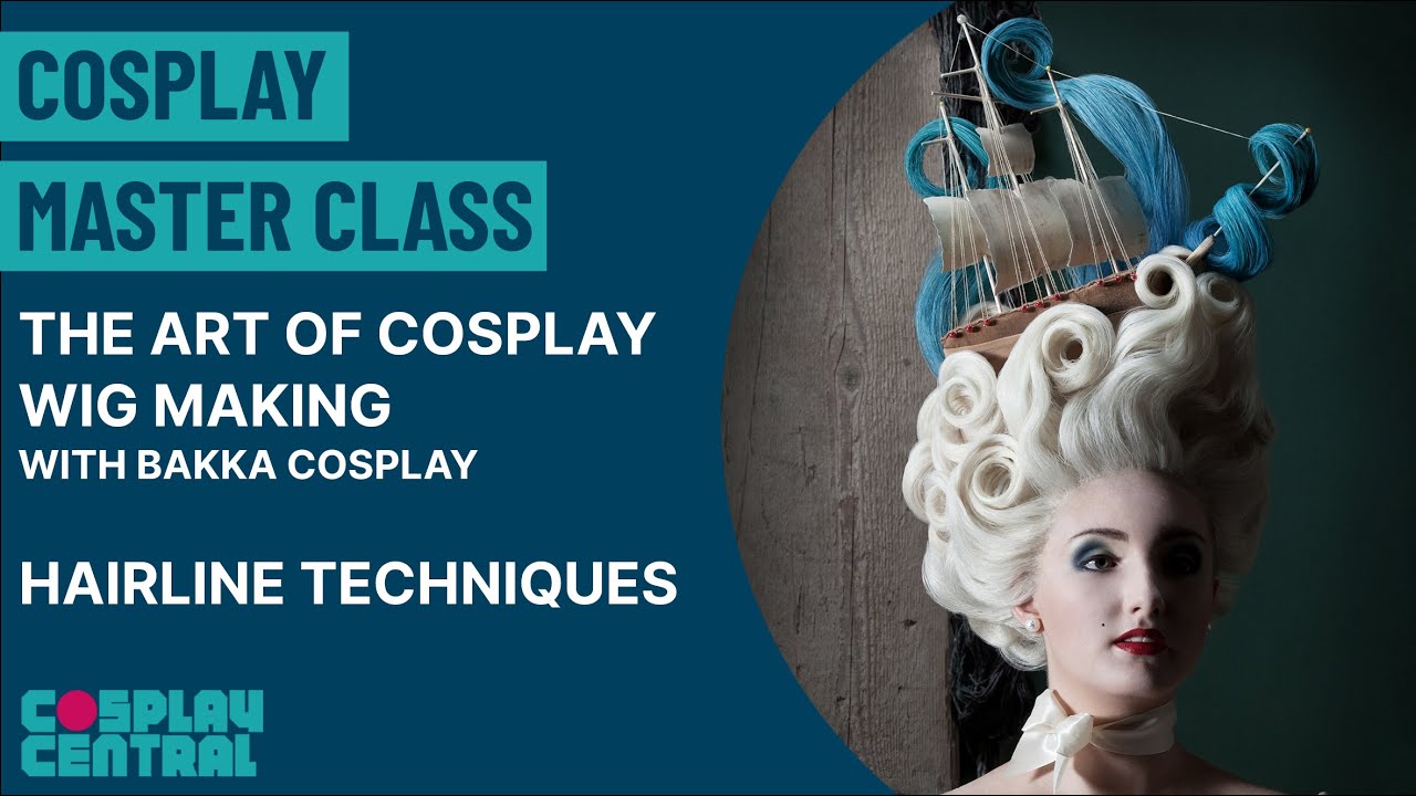 Cosplay Master Class | The Art of Cosplay Wig Making - Hairline Techniques
