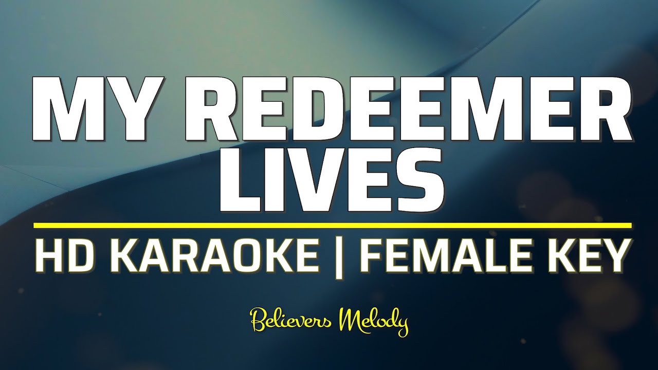 My Redeemer Lives | KARAOKE - Female Key