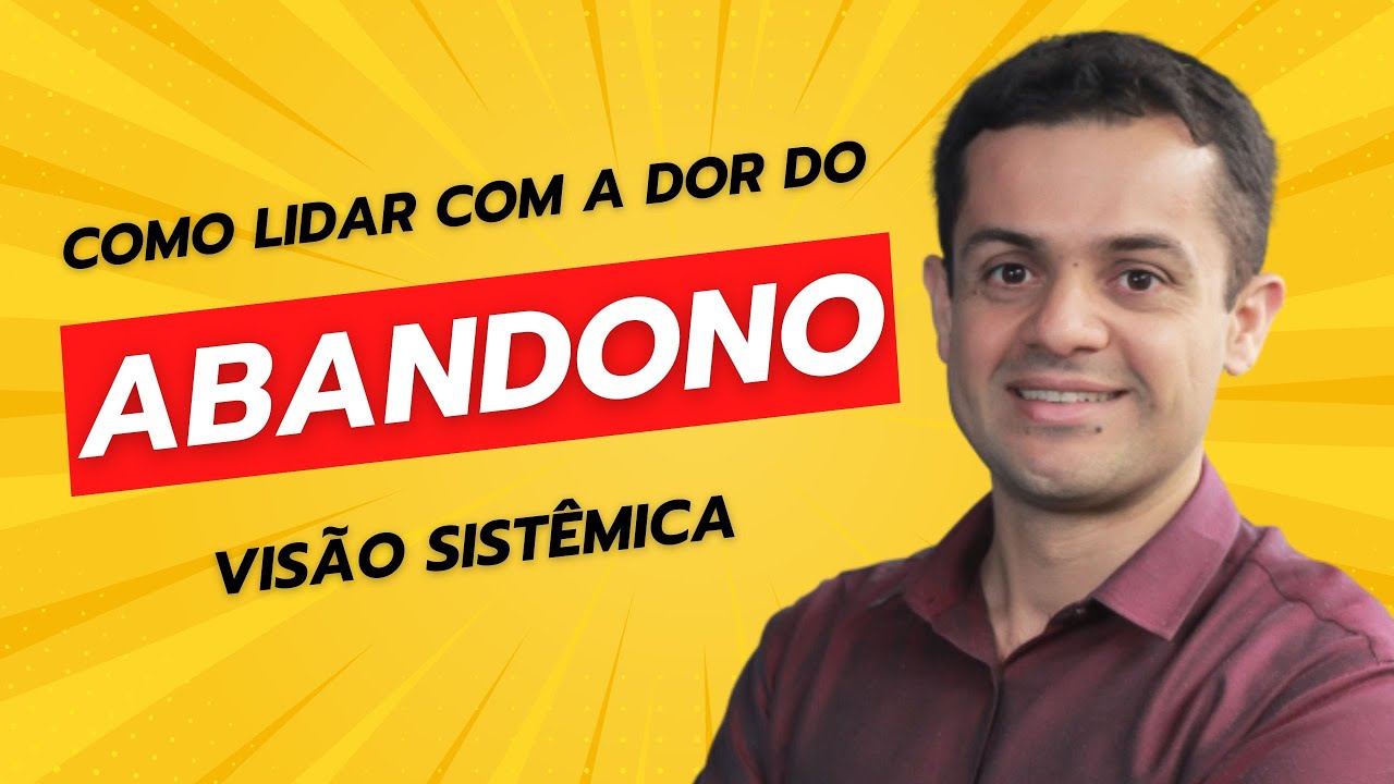 Abandono, Como Lidar e se dar Acolhimento - Constela&ccedil;&atilde;o Familiar