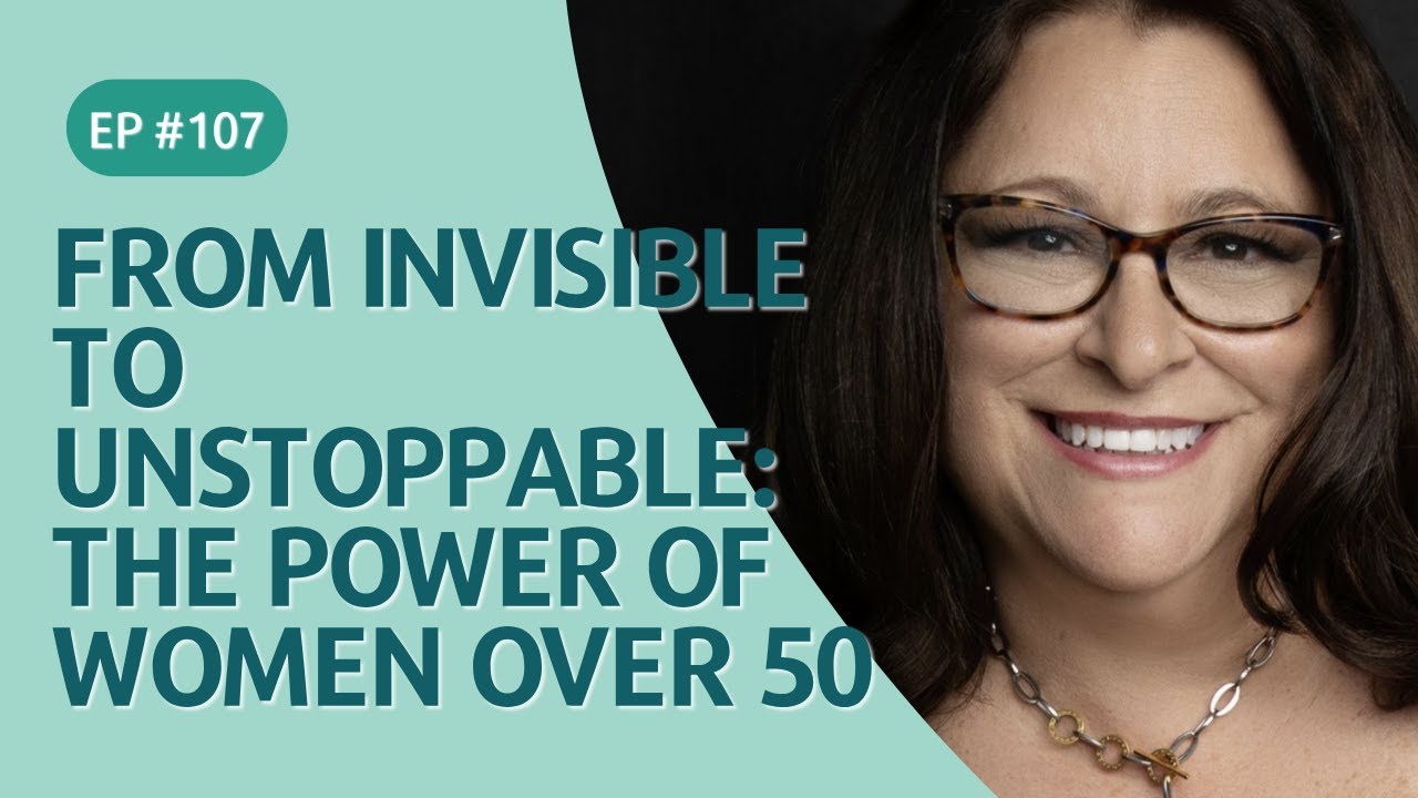 From Invisible to Unstoppable: The Power of Women Over 50