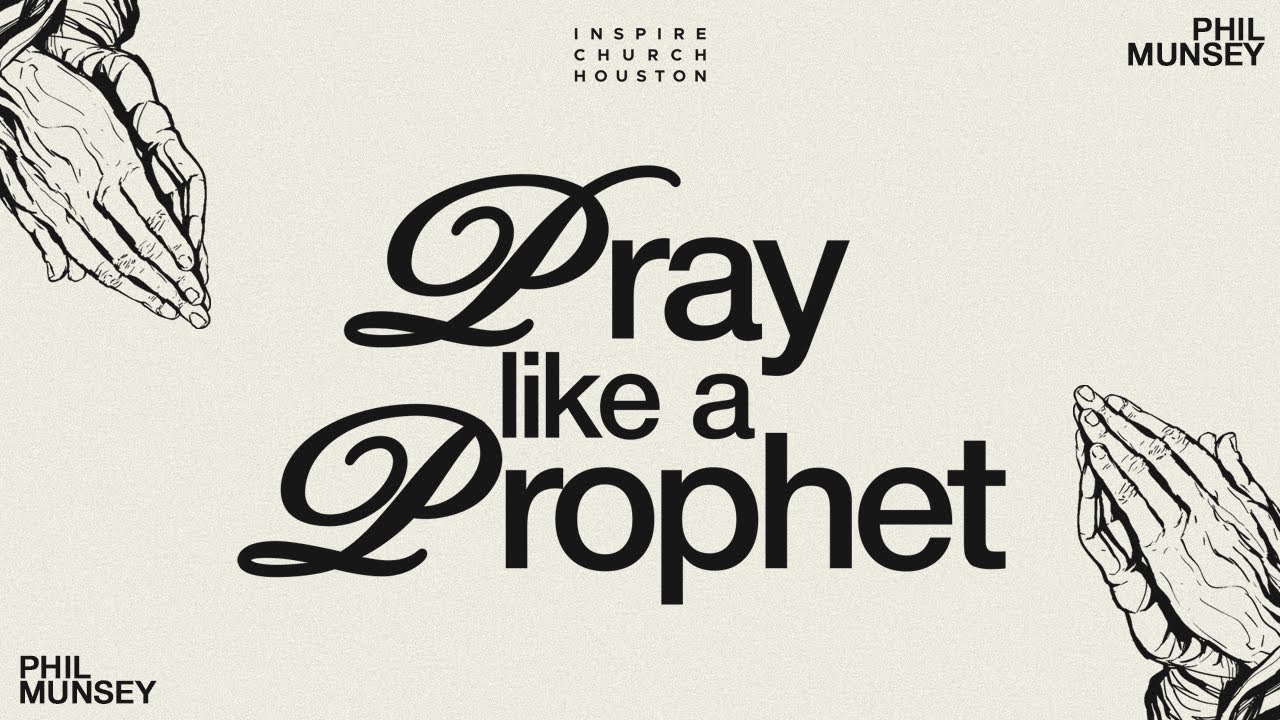 PRAY LIKE A PROPHET : PHIL MUNSEY