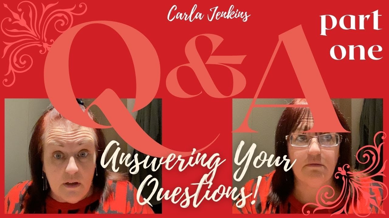 Q&A - ANSWERING VIEWERS QUESTIONS |.  Part One. | CARLA JENKINS
