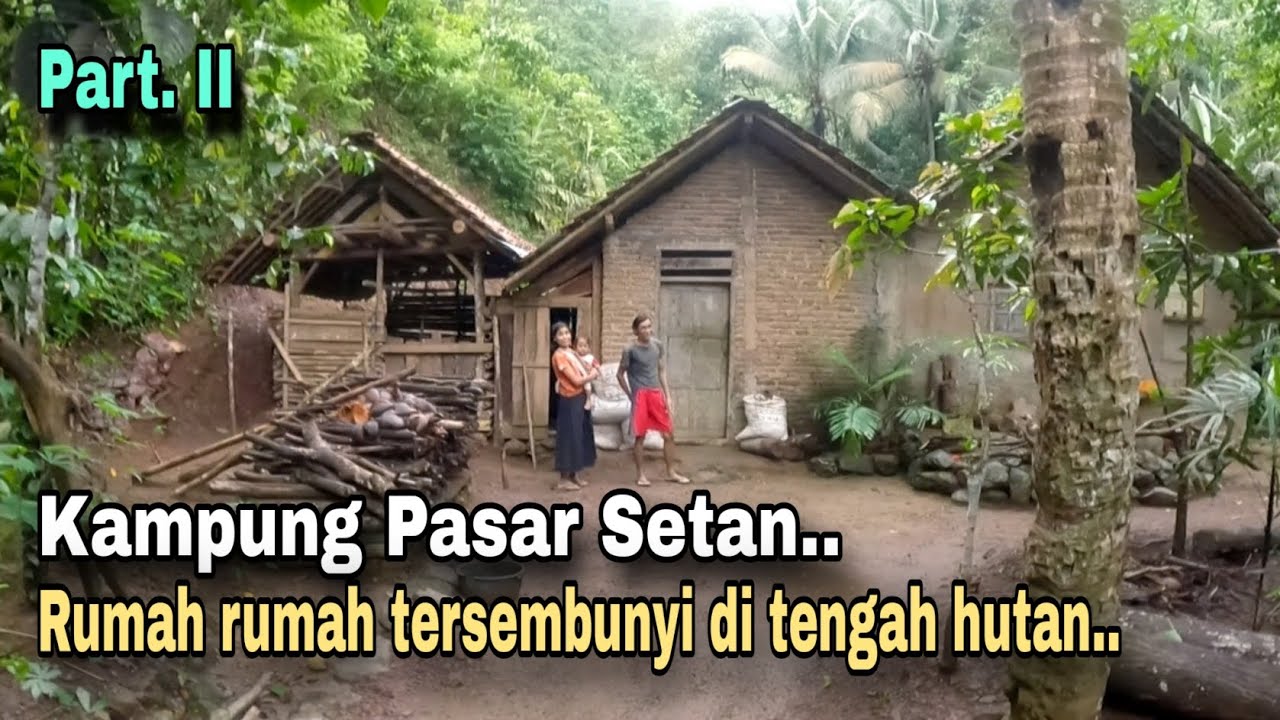 KAMPUNG PASAR SETAN, TERSEMBUNYI DI TENGAH HUTAN KAMPUNG TERSEPI DI BANJARNEGARA. (part.II)