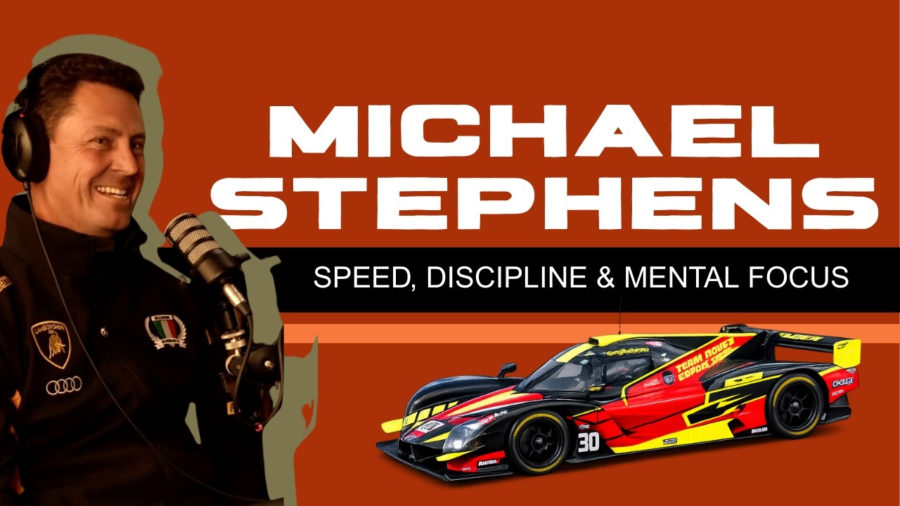 EPISODE 13: Inside the World of Racing: Speed, Discipline & Mental Focus | Michael Stephens