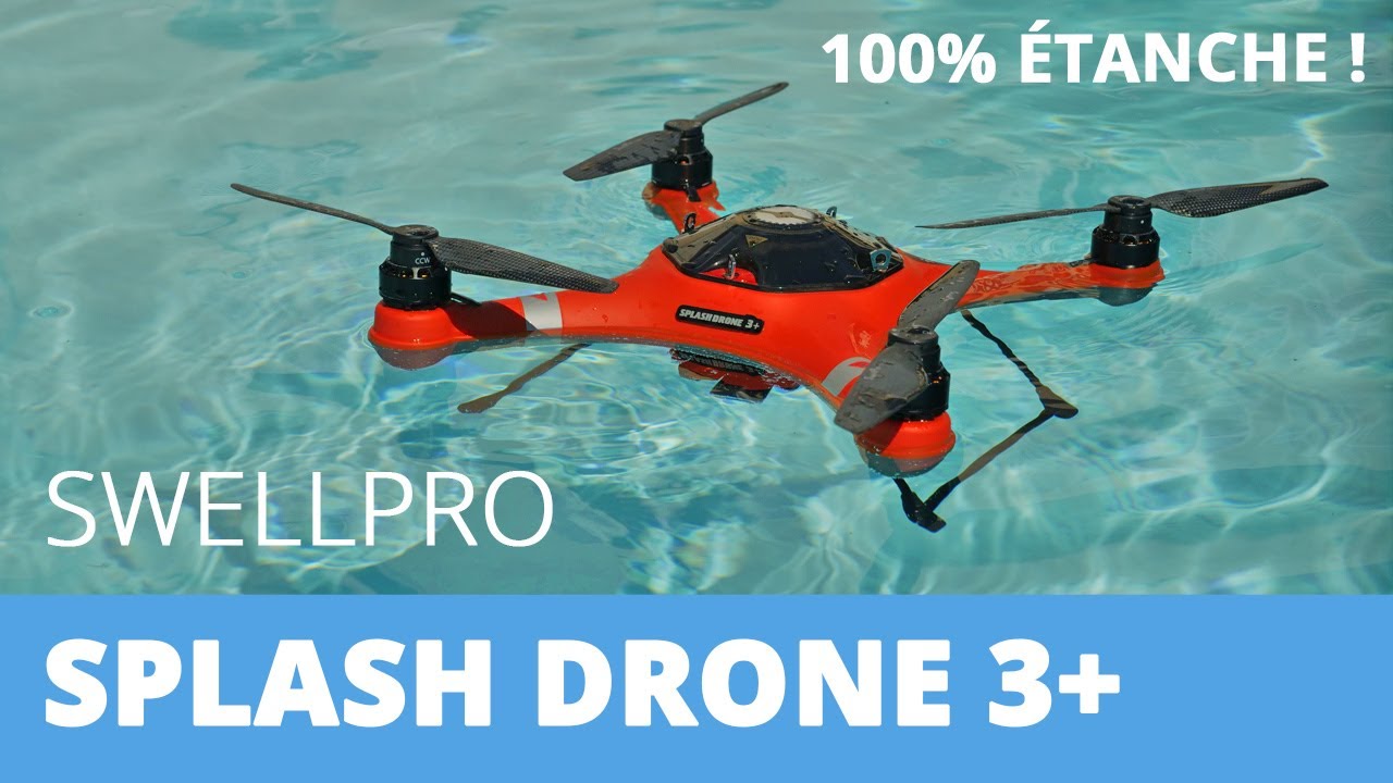 SPLASH DRONE 3+ : UN DRONE 100% ÉTANCHE ! Swellpro spécialiste des drones étanches.