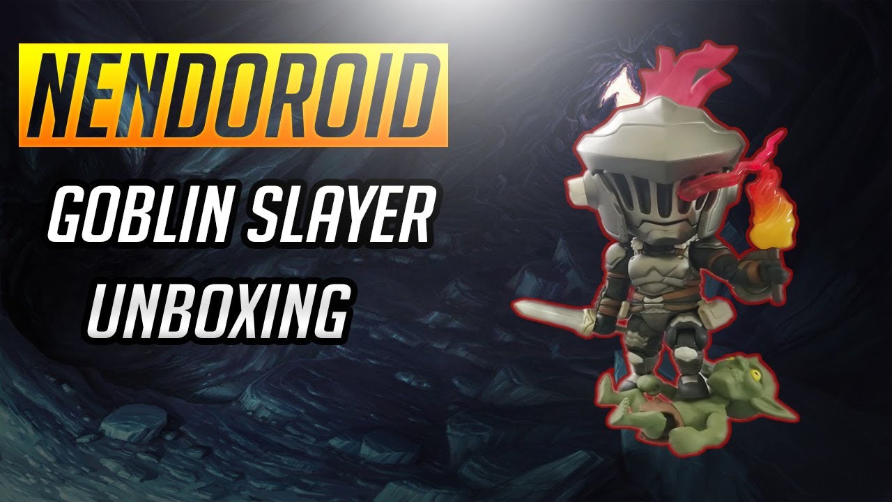 Nendoroid Orcbolg [Goblin Slayer] Unboxing & Overview. THE BASE PLATE IS SO HUGE!!!!!!