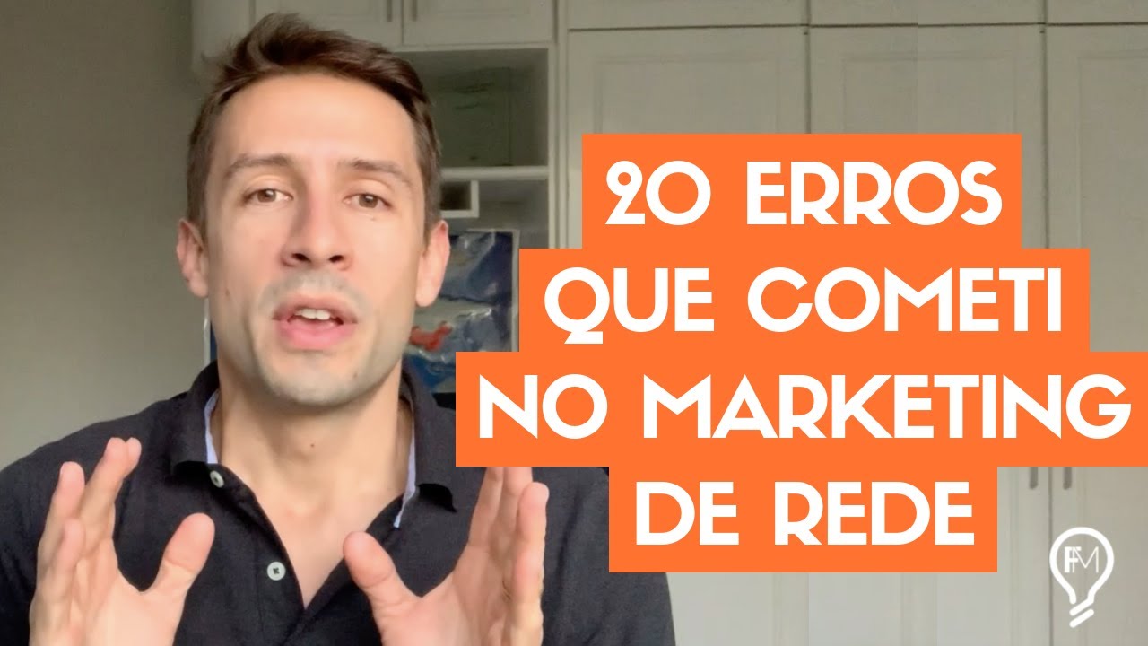 20 ERROS que Eu Cometi no Marketing de Rede