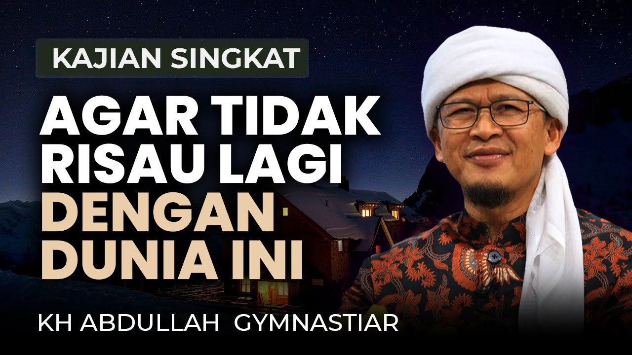 Agar Tidak Risau Lagi Dengan Dunia Ini